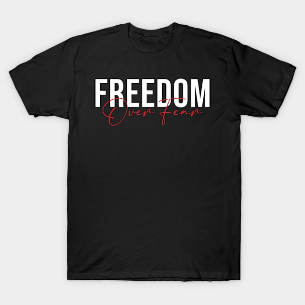 Freedom Over Fear Freedom Fighter Human Rights T-Shirt by TeeTeeUp